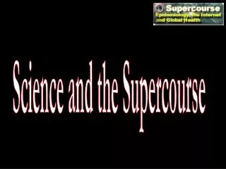 Science and the Supercourse