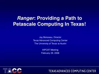 Ranger : Providing a Path to Petascale Computing In Texas!