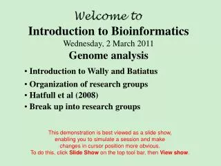 Introduction to Bioinformatics Wednesday, 2 March 2011 Genome analysis