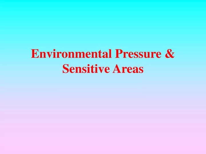 environmental pressure sensitive areas
