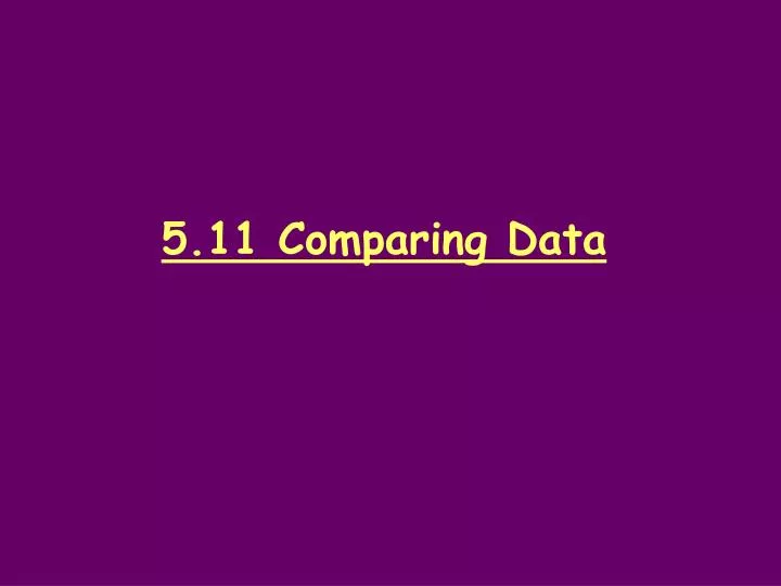 5 11 comparing data