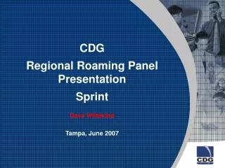 CDG Regional Roaming Panel Presentation Sprint Dave Wittekind Tampa, June 2007