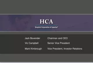 Jack Bovender	Chairman and CEO 	Vic Campbell	Senior Vice President