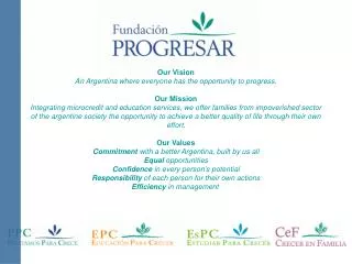 Our Vision An Argentina where everyone has the opportunity to progress. Our Mission