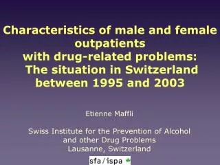 Etienne Maffli Swiss Institute for the Prevention of Alcohol and other Drug Problems