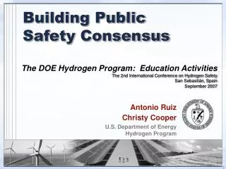Antonio Ruiz Christy Cooper U.S. Department of Energy Hydrogen Program