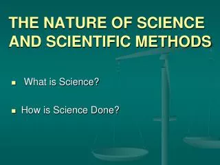 THE NATURE OF SCIENCE AND SCIENTIFIC METHODS