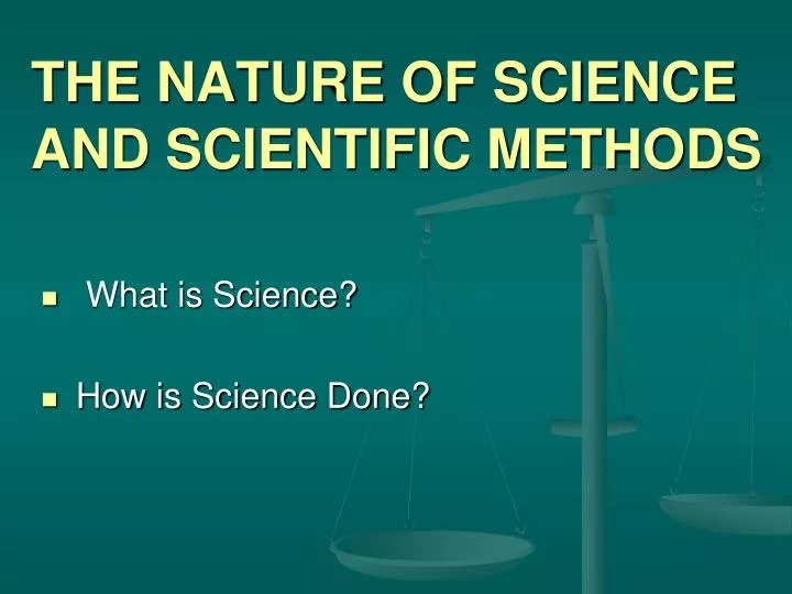 the nature of science and scientific methods