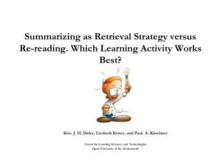 Summarizing as Retrieval Strategy versus Re-reading. Which Learning Activity Works Best?