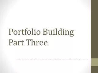 Portfolio Building Part Three