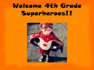 Welcome 4th Grade Superheroes!!