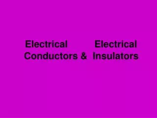 Electrical Electrical Conductors &amp; Insulators
