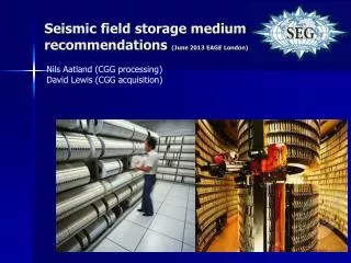 Seismic field storage medium recommendations (June 2013 EAGE London)