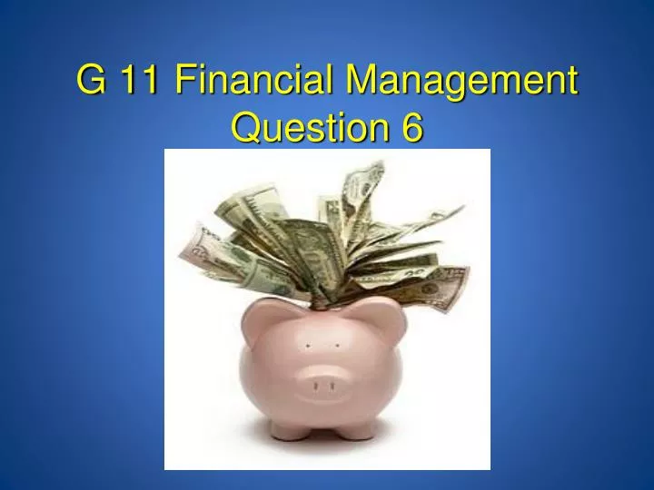 g 11 financial management question 6