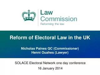 Reform of Electoral Law in the UK Nicholas Paines QC (Commissioner) Henni Ouahes (Lawyer)