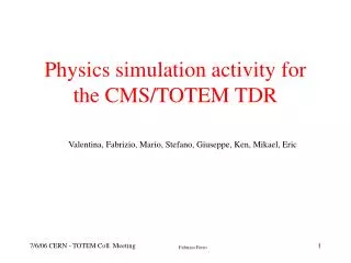 Physics simulation activity for the CMS/TOTEM TDR