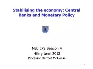 Stabilising the economy: Central Banks and Monetary Policy