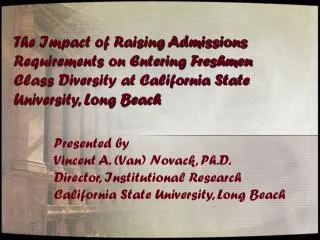 Presented by Vincent A. (Van) Novack, Ph.D. Director, Institutional Research