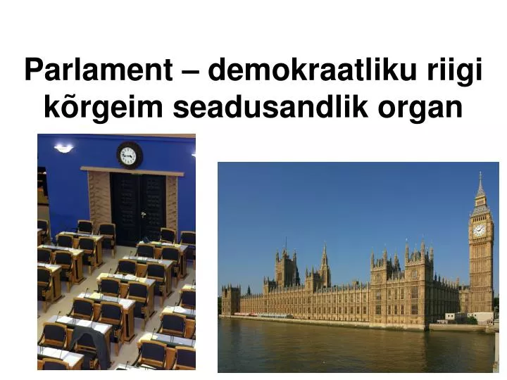 parlament demokraatliku riigi k rgeim seadusandlik organ
