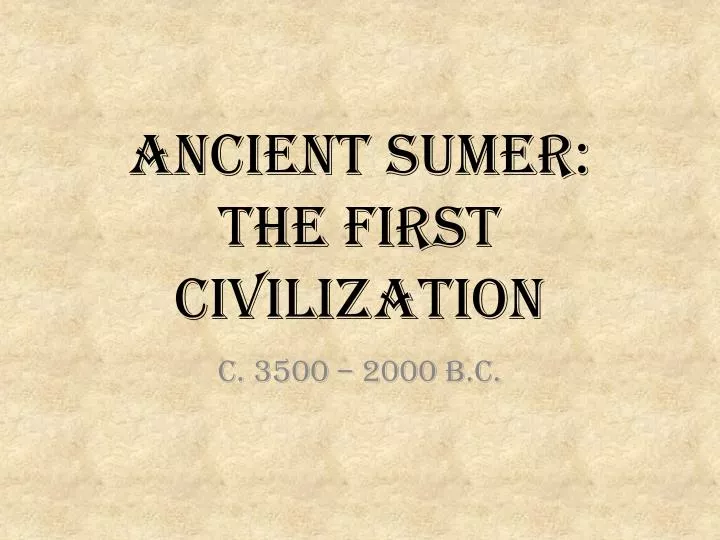 ancient sumer the first civilization