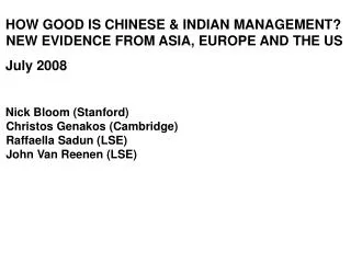 HOW GOOD IS CHINESE &amp; INDIAN MANAGEMENT? NEW EVIDENCE FROM ASIA, EUROPE AND THE US July 2008