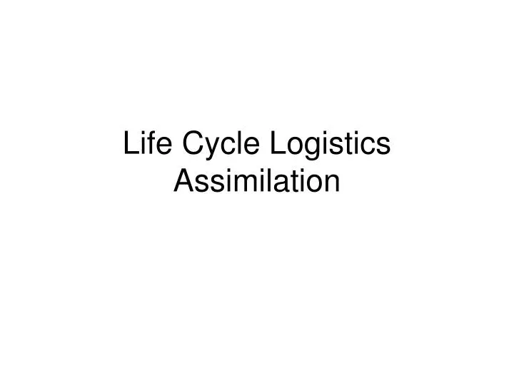 life cycle logistics assimilation
