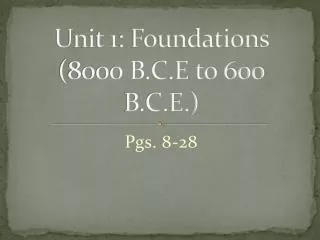 Unit 1: Foundations (8000 B.C.E to 600 B.C.E.)