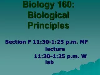 Biology 160: Biological Principles