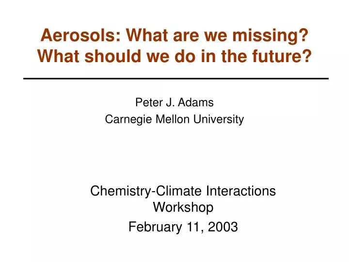 aerosols what are we missing what should we do in the future