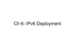 Ch 6: IPv6 Deployment
