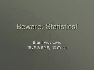 Beware, Statistics!