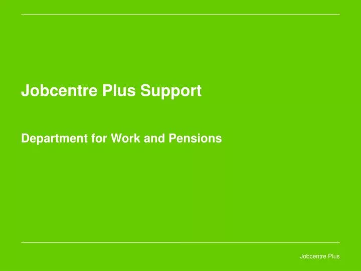 jobcentre plus support department for work and pensions
