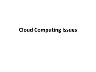 Cloud Computing Issues