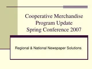 Cooperative Merchandise Program Update Spring Conference 2007