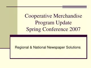 cooperative merchandise program update spring conference 2007