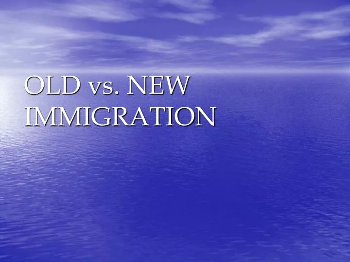 old vs new immigration
