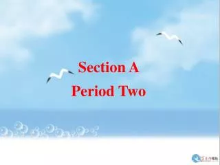 Section A Period Two