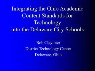 Integrating the Ohio Academic Content Standards for Technology into the Delaware City Schools