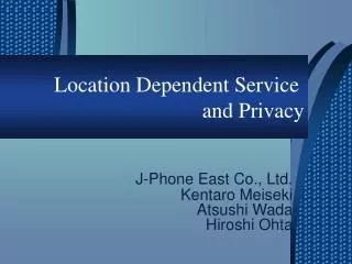 Location Dependent Service and Privacy