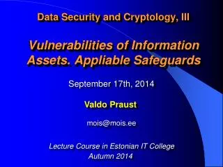 Data Security and Cryptology , III Vulnerabilities of Information Assets . Appliable Safeguards