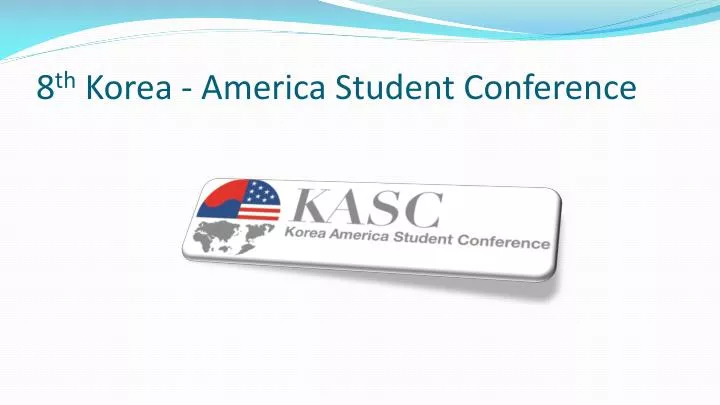 8 th korea america student conference