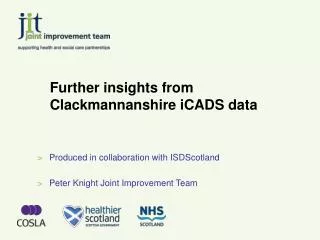 Further insights from Clackmannanshire iCADS data