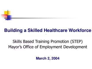 Building a Skilled Healthcare Workforce Skills Based Training Promotion (STEP)