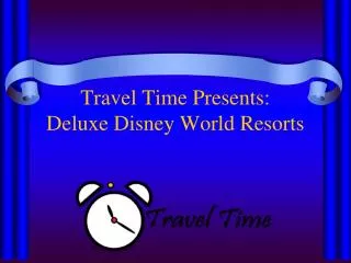 Travel Time Presents: Deluxe Disney World Resorts