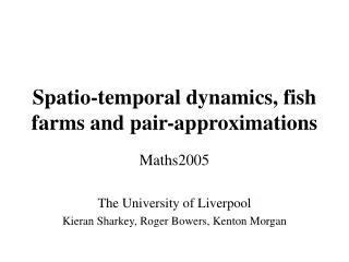 Spatio-temporal dynamics, fish farms and pair-approximations