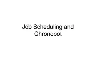 Job Scheduling and Chronobot