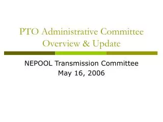 PTO Administrative Committee Overview &amp; Update