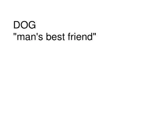 DOG &quot;man's best friend&quot;