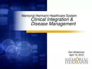 Memorial Hermann Healthcare System Clinical Integration &amp; 	Disease Management
