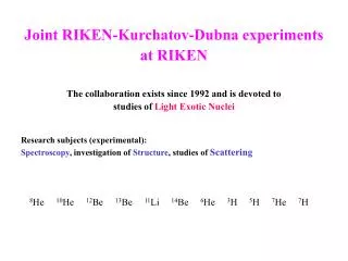 Joint RIKEN-Kurchatov-Dubna experiments at RIKEN